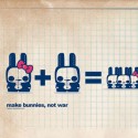 make bunnies not war