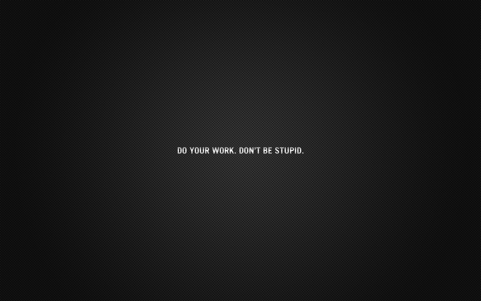 do your work