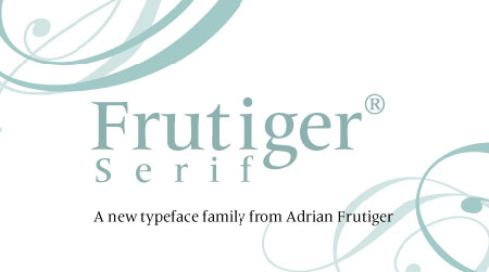 Frutiger Serif, extending the Frutiger family