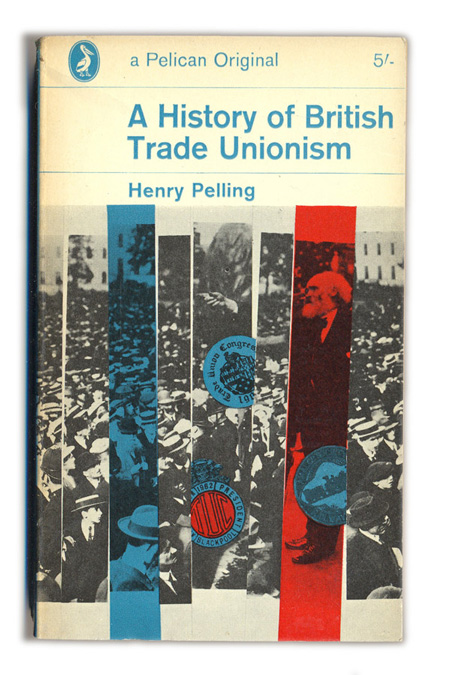 1963-A-History-of-British-Trade-Unionism---Henry-Pelling