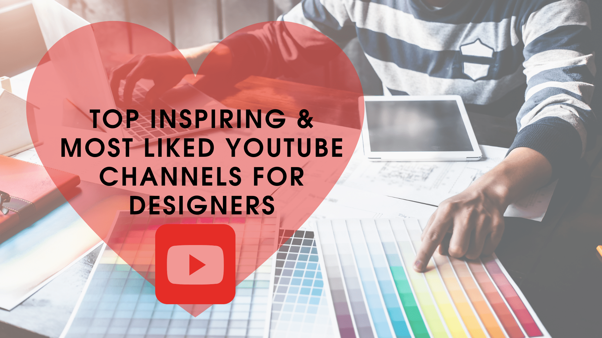 TOP Inspiring & Most Liked YouTube Channels for Designers