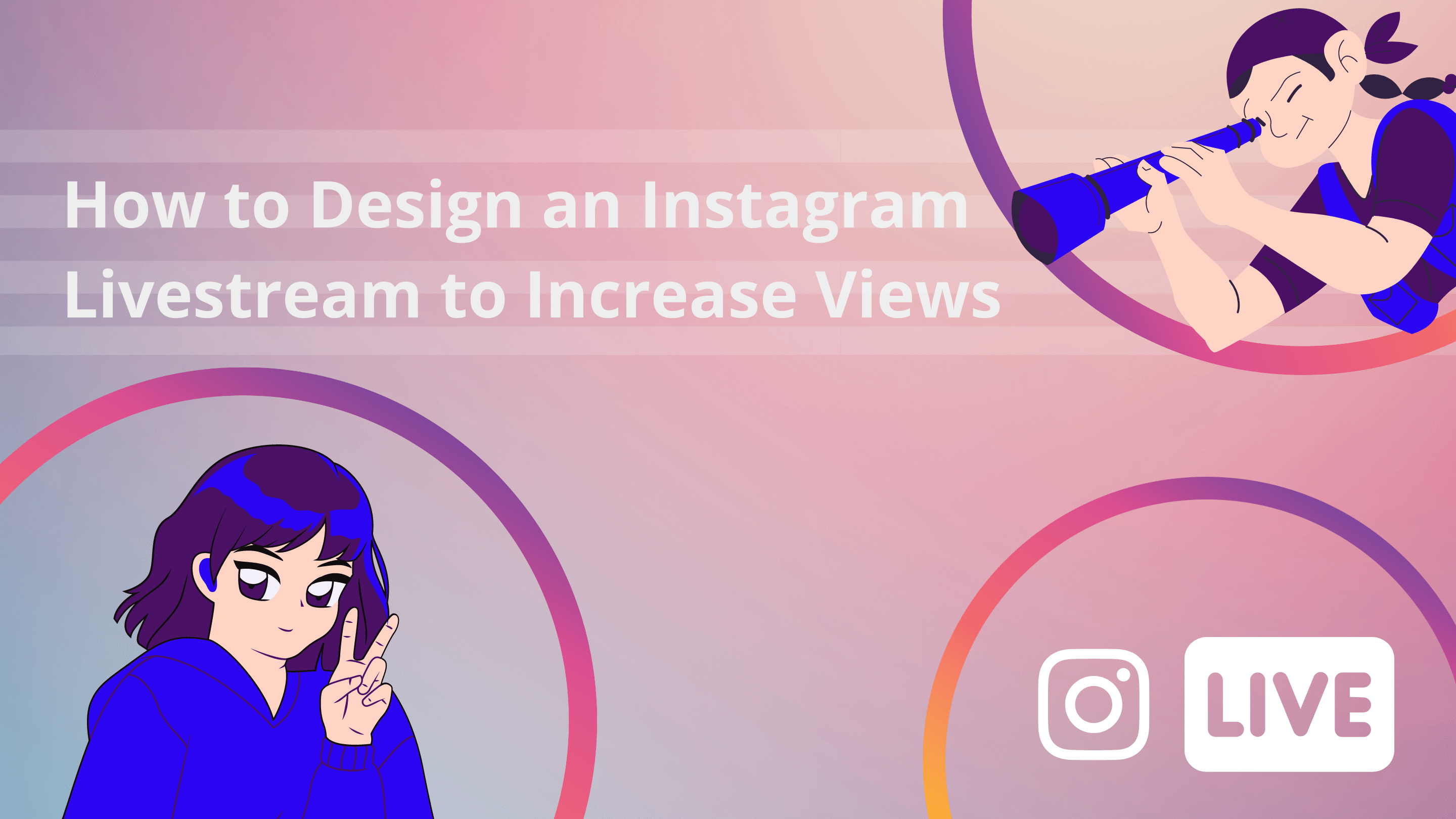 How to Design an Instagram Livestream to Increase Views Greatly