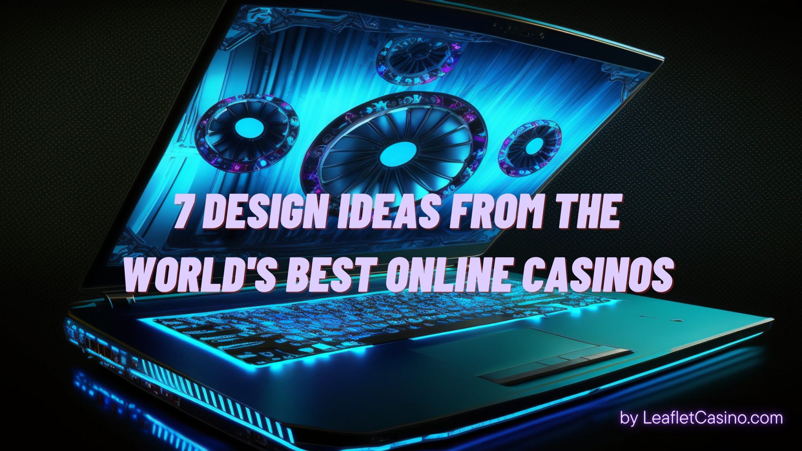 7 Design Ideas from the World’s Best Online Casinos
